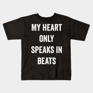 My Heart Only Speaks In Beats Kids T-Shirt